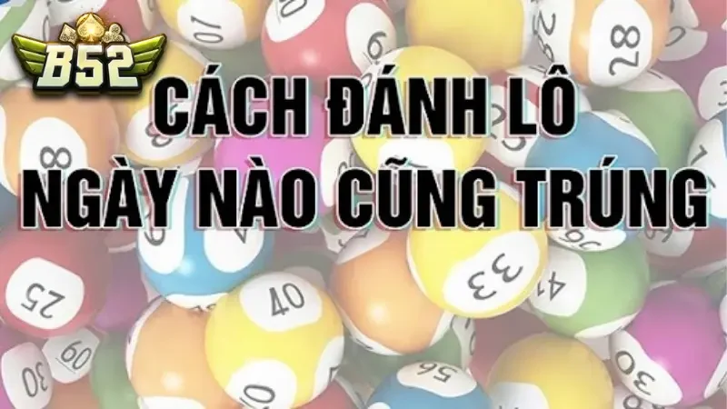 Tìm hiểu về cách bắt lô chuẩn theo ngày là gì?